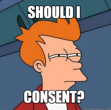 Meme Creator Funny SHOULD I CONSENT? Meme Generator at MemeCreator org Meme Creator Funny SHOULD I CONSENT? Meme Generator at MemeCreator org