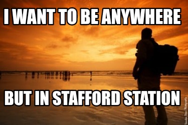 i-want-to-be-anywhere-but-in-stafford-station