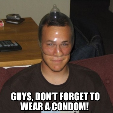 guys-dont-forget-to-wear-a-condom