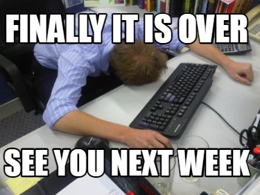 finally-it-is-over-see-you-next-week