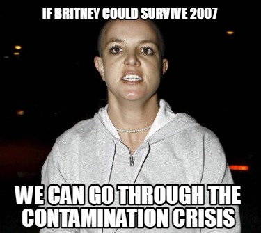 if-britney-could-survive-2007-we-can-go-through-the-contamination-crisis