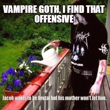 vampire-goth-i-find-that-offensive