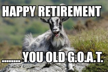 happy-retirement-........-you-old-g.o.a.t