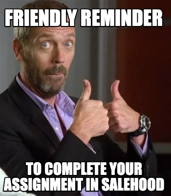 friendly-reminder-to-complete-your-assignment-in-salehood