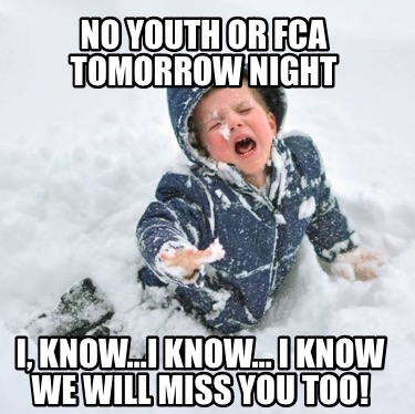 no-youth-or-fca-tomorrow-night-i-knowi-know-i-know-we-will-miss-you-too