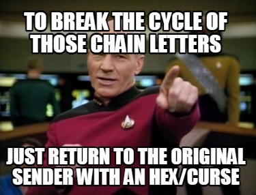to-break-the-cycle-of-those-chain-letters-just-return-to-the-original-sender-wit