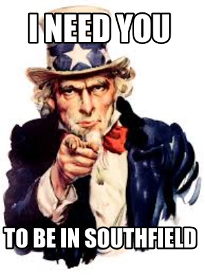 i-need-you-to-be-in-southfield