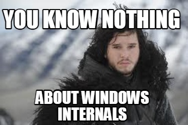 you-know-nothing-about-windows-internals