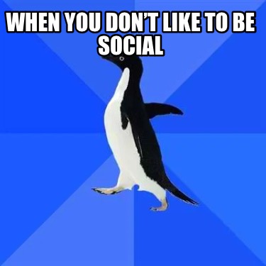 when-you-dont-like-to-be-social