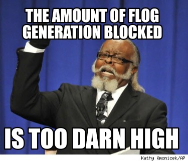the-amount-of-flog-generation-blocked-is-too-darn-high