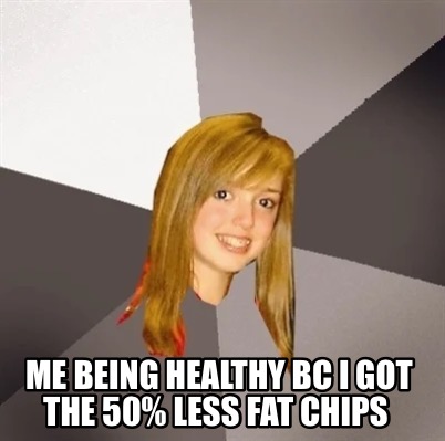 me-being-healthy-bc-i-got-the-50-less-fat-chips