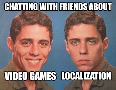 video-games-localization-chatting-with-friends-about