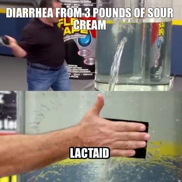 diarrhea-from-3-pounds-of-sour-cream-lactaid