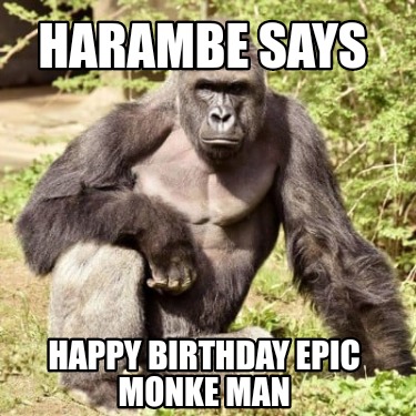 harambe-says-happy-birthday-epic-monke-man