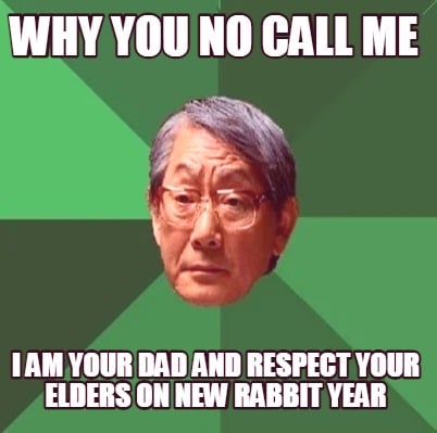 why-you-no-call-me-i-am-your-dad-and-respect-your-elders-on-new-rabbit-year
