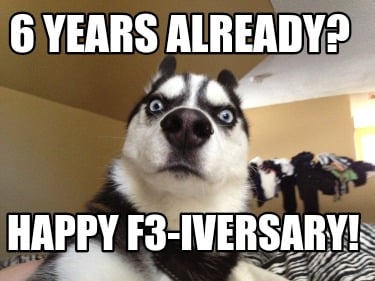 6-years-already-happy-f3-iversary