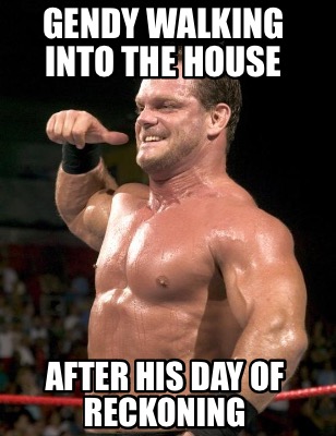 gendy-walking-into-the-house-after-his-day-of-reckoning