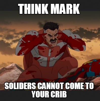 think-mark-soliders-cannot-come-to-your-crib