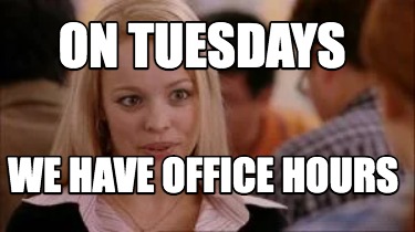 on-tuesdays-we-have-office-hours2
