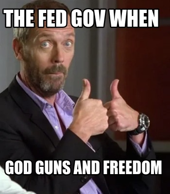 the-fed-gov-when-god-guns-and-freedom