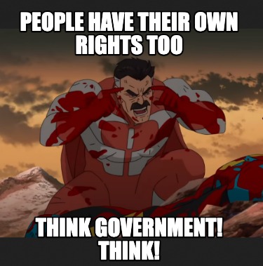 people-have-their-own-rights-too-think-government-think
