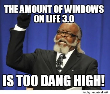 the-amount-of-windows-on-life-3.0-is-too-dang-high