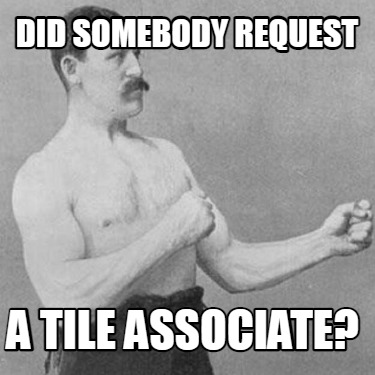 did-somebody-request-a-tile-associate