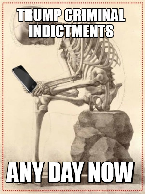 trump-criminal-indictments-any-day-now