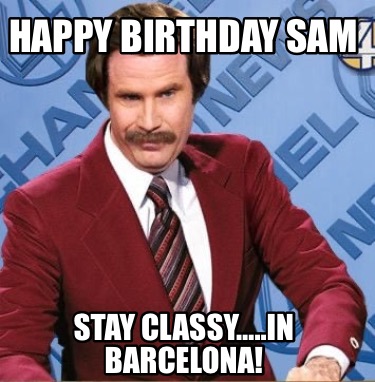 happy-birthday-sam-stay-classy..in-barcelona