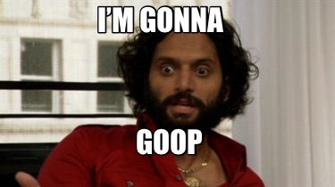 im-gonna-goop3