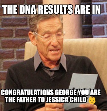 the-dna-results-are-in-congratulations-george-you-are-the-father-to-jessica-chil