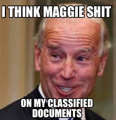 i-think-maggie-shit-on-my-classified-documents