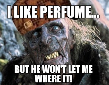 i-like-perfume...-but-he-wont-let-me-where-it