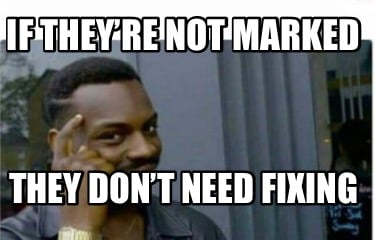 if-theyre-not-marked-they-dont-need-fixing5