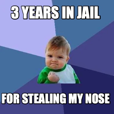 3-years-in-jail-for-stealing-my-nose7