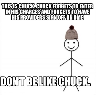 this-is-chuck.-chuck-forgets-to-enter-in-his-charges-and-forgets-to-have-his-pro