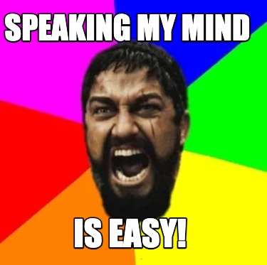 speaking-my-mind-is-easy