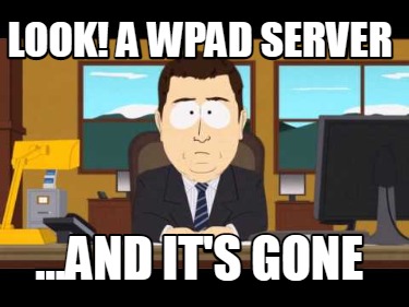 look-a-wpad-server-...and-its-gone