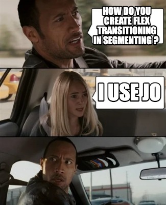 how-do-you-create-flex-transitioning-in-segmenting-i-use-jo