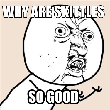 why-are-skittles-so-good