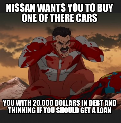 nissan-wants-you-to-buy-one-of-there-cars-you-with-20000-dollars-in-debt-and-thi