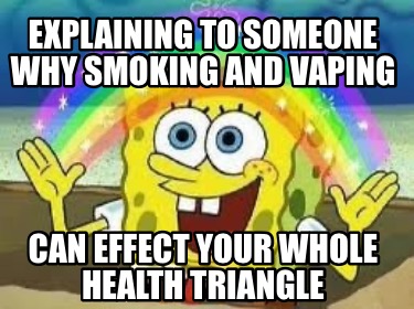 explaining-to-someone-why-smoking-and-vaping-can-effect-your-whole-health-triang