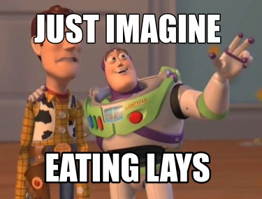 just-imagine-eating-lays