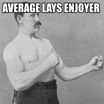 average-lays-enjoyer