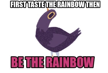 first-taste-the-rainbow-then-be-the-rainbow