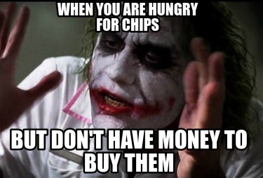 when-you-are-hungry-for-chips-but-dont-have-money-to-buy-them
