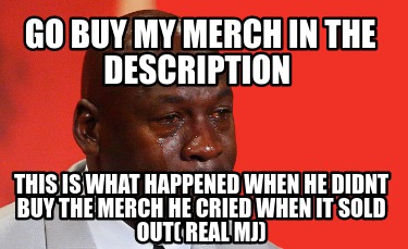 go-buy-my-merch-in-the-description-this-is-what-happened-when-he-didnt-buy-the-m