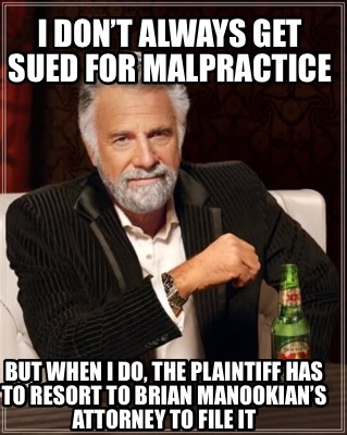 i-dont-always-get-sued-for-malpractice-but-when-i-do-the-plaintiff-has-to-resort
