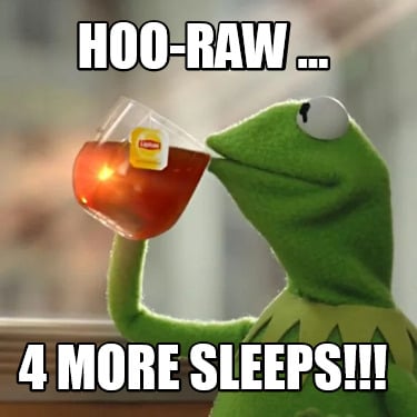 hoo-raw-...-4-more-sleeps