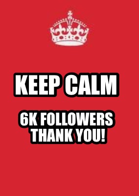 keep-calm-6k-followers-thank-you